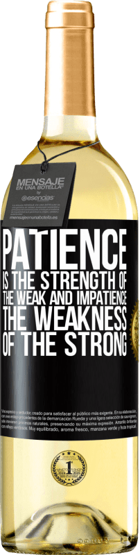 29,95 € Free Shipping | White Wine WHITE Edition Patience is the strength of the weak and impatience, the weakness of the strong Black Label. Customizable label Young wine Harvest 2022 Verdejo