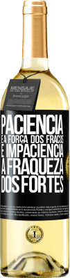 29,95 € Envio grátis | Vinho branco Edição WHITE Paciência é a força dos fracos e impaciência, a fraqueza dos fortes Etiqueta Preta. Etiqueta personalizável Vinho jovem Colheita 2024 Verdejo