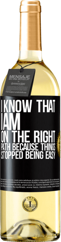 29,95 € Free Shipping | White Wine WHITE Edition I know that I am on the right path because things stopped being easy Black Label. Customizable label Young wine Harvest 2023 Verdejo