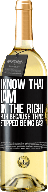 29,95 € Free Shipping | White Wine WHITE Edition I know that I am on the right path because things stopped being easy Black Label. Customizable label Young wine Harvest 2024 Verdejo