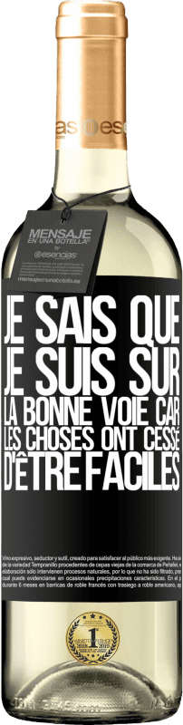 29,95 € Envoi gratuit | Vin blanc Édition WHITE Je sais que je suis sur la bonne voie car les choses ont cessé d'être faciles Étiquette Noire. Étiquette personnalisable Vin jeune Récolte 2024 Verdejo