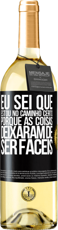 29,95 € Envio grátis | Vinho branco Edição WHITE Eu sei que estou no caminho certo, porque as coisas deixaram de ser fáceis Etiqueta Preta. Etiqueta personalizável Vinho jovem Colheita 2024 Verdejo