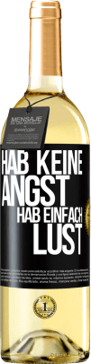 29,95 € Kostenloser Versand | Weißwein WHITE Ausgabe Hab keine Angst, hab einfach Lust Schwarzes Etikett. Anpassbares Etikett Junger Wein Ernte 2023 Verdejo