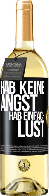 29,95 € Kostenloser Versand | Weißwein WHITE Ausgabe Hab keine Angst, hab einfach Lust Schwarzes Etikett. Anpassbares Etikett Junger Wein Ernte 2023 Verdejo