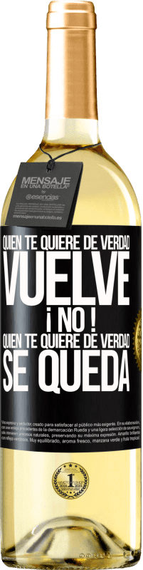 29,95 € Envío gratis | Vino Blanco Edición WHITE Quien te quiere de verdad, vuelve. ¡No! Quien te quiere de verdad, se queda Etiqueta Negra. Etiqueta personalizable Vino joven Cosecha 2024 Verdejo