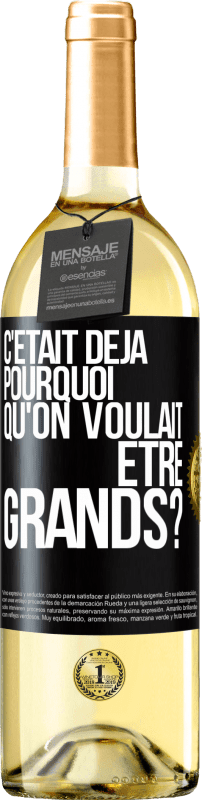 29,95 € Envoi gratuit | Vin blanc Édition WHITE C'était déjà pourquoi qu'on voulait être grands? Étiquette Noire. Étiquette personnalisable Vin jeune Récolte 2024 Verdejo