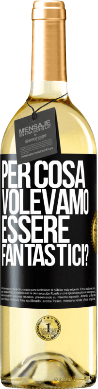 29,95 € Spedizione Gratuita | Vino bianco Edizione WHITE per cosa volevamo essere fantastici? Etichetta Nera. Etichetta personalizzabile Vino giovane Raccogliere 2024 Verdejo