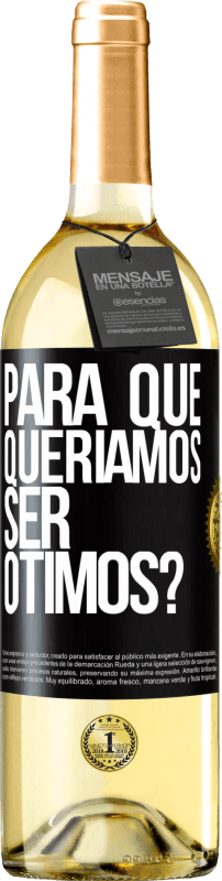 29,95 € Envio grátis | Vinho branco Edição WHITE para que queríamos ser ótimos? Etiqueta Preta. Etiqueta personalizável Vinho jovem Colheita 2024 Verdejo