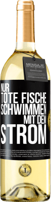 29,95 € Kostenloser Versand | Weißwein WHITE Ausgabe Nur tote Fische schwimmen mit dem Strom Schwarzes Etikett. Anpassbares Etikett Junger Wein Ernte 2024 Verdejo