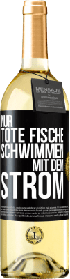29,95 € Kostenloser Versand | Weißwein WHITE Ausgabe Nur tote Fische schwimmen mit dem Strom Schwarzes Etikett. Anpassbares Etikett Junger Wein Ernte 2025 Verdejo
