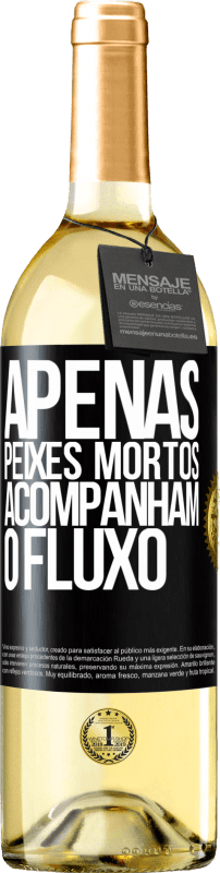 29,95 € Envio grátis | Vinho branco Edição WHITE Apenas peixes mortos acompanham o fluxo Etiqueta Preta. Etiqueta personalizável Vinho jovem Colheita 2024 Verdejo