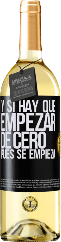 29,95 € Envío gratis | Vino Blanco Edición WHITE Y si hay que empezar de cero, pues se empieza Etiqueta Negra. Etiqueta personalizable Vino joven Cosecha 2024 Verdejo