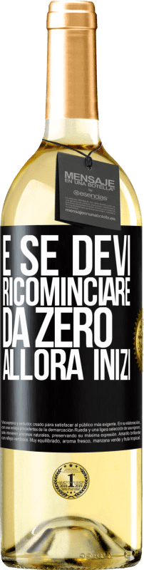 29,95 € Spedizione Gratuita | Vino bianco Edizione WHITE E se devi ricominciare da zero, allora inizi Etichetta Nera. Etichetta personalizzabile Vino giovane Raccogliere 2024 Verdejo