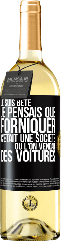 29,95 € Envoi gratuit | Vin blanc Édition WHITE Je suis bête; je pensais que forniquer c'était une société où l'on vendait des voitures Étiquette Noire. Étiquette personnalisable Vin jeune Récolte 2024 Verdejo