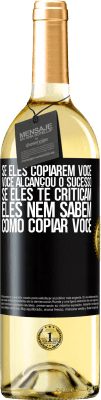 29,95 € Envio grátis | Vinho branco Edição WHITE Se eles copiarem você, você alcançou o sucesso. Se eles te criticam, eles nem sabem como copiar você Etiqueta Preta. Etiqueta personalizável Vinho jovem Colheita 2025 Verdejo