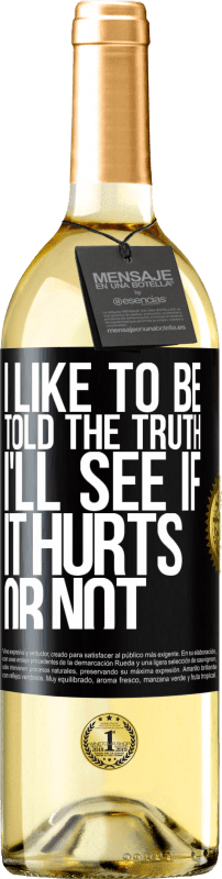 29,95 € Бесплатная доставка | Белое вино Издание WHITE Мне нравится, когда мне говорят правду, я посмотрю, будет ли это больно или нет Черная метка. Настраиваемая этикетка Молодое вино Урожай 2023 Verdejo