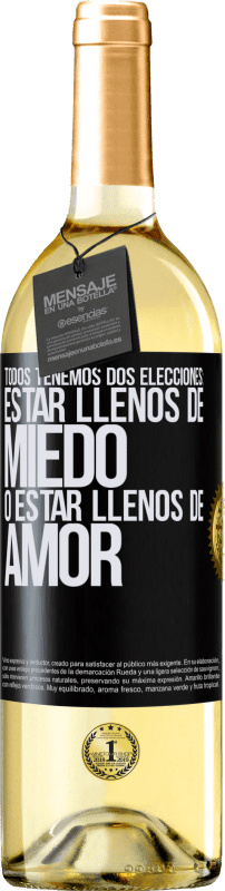 29,95 € Envío gratis | Vino Blanco Edición WHITE Todos tenemos dos elecciones: estar llenos de miedo o estar llenos de amor Etiqueta Negra. Etiqueta personalizable Vino joven Cosecha 2024 Verdejo