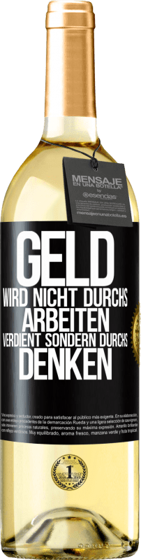 29,95 € Kostenloser Versand | Weißwein WHITE Ausgabe Geld wird nicht durchs Arbeiten verdient sondern durchs Denken Schwarzes Etikett. Anpassbares Etikett Junger Wein Ernte 2024 Verdejo