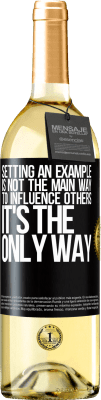 29,95 € Free Shipping | White Wine WHITE Edition Setting an example is not the main way to influence others it's the only way Black Label. Customizable label Young wine Harvest 2024 Verdejo