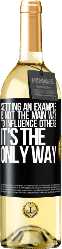 29,95 € Free Shipping | White Wine WHITE Edition Setting an example is not the main way to influence others it's the only way Black Label. Customizable label Young wine Harvest 2023 Verdejo