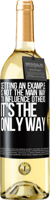 29,95 € Free Shipping | White Wine WHITE Edition Setting an example is not the main way to influence others it's the only way Black Label. Customizable label Young wine Harvest 2024 Verdejo