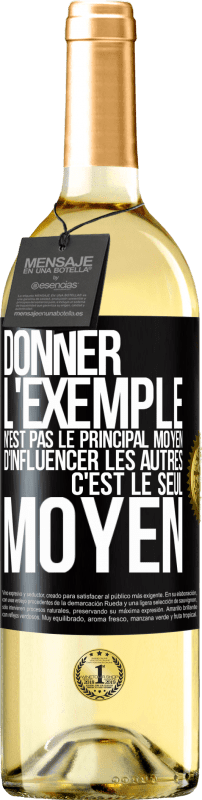 29,95 € Envoi gratuit | Vin blanc Édition WHITE Donner l'exemple n'est pas le principal moyen d'influencer les autres c'est le seul moyen Étiquette Noire. Étiquette personnalisable Vin jeune Récolte 2024 Verdejo