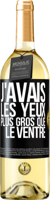 29,95 € Envoi gratuit | Vin blanc Édition WHITE J'avais les yeux plus gros que le ventre Étiquette Noire. Étiquette personnalisable Vin jeune Récolte 2023 Verdejo