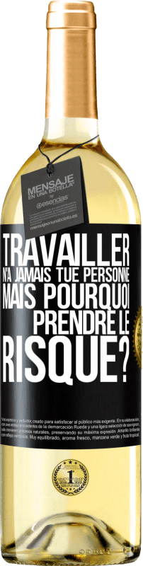 29,95 € Envoi gratuit | Vin blanc Édition WHITE Travailler n'a jamais tué personne. Mais pourquoi prendre le risque? Étiquette Noire. Étiquette personnalisable Vin jeune Récolte 2024 Verdejo