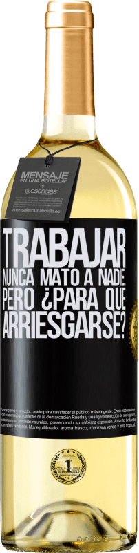 29,95 € Envío gratis | Vino Blanco Edición WHITE Trabajar nunca mató a nadie...pero ¿para qué arriesgarse? Etiqueta Negra. Etiqueta personalizable Vino joven Cosecha 2024 Verdejo