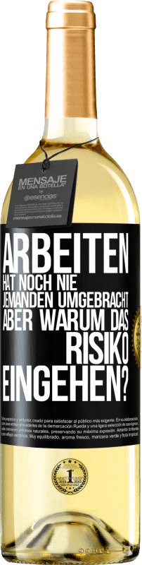 29,95 € Kostenloser Versand | Weißwein WHITE Ausgabe Arbeiten hat noch nie jemanden umgebracht, aber warum das Risiko eingehen? Schwarzes Etikett. Anpassbares Etikett Junger Wein Ernte 2024 Verdejo