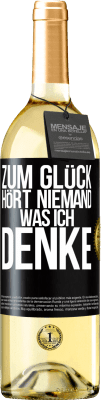 29,95 € Kostenloser Versand | Weißwein WHITE Ausgabe Zum Glück hört niemand, was ich denke Schwarzes Etikett. Anpassbares Etikett Junger Wein Ernte 2023 Verdejo