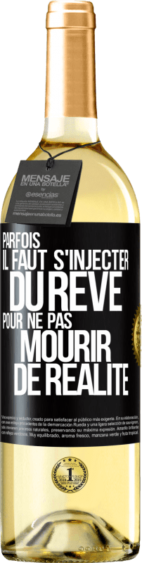 29,95 € Envoi gratuit | Vin blanc Édition WHITE Parfois il faut s'injecter du rêve pour ne pas mourir de réalité Étiquette Noire. Étiquette personnalisable Vin jeune Récolte 2024 Verdejo