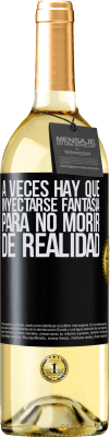 29,95 € Envío gratis | Vino Blanco Edición WHITE A veces hay que inyectarse fantasía para no morir de realidad Etiqueta Negra. Etiqueta personalizable Vino joven Cosecha 2024 Verdejo