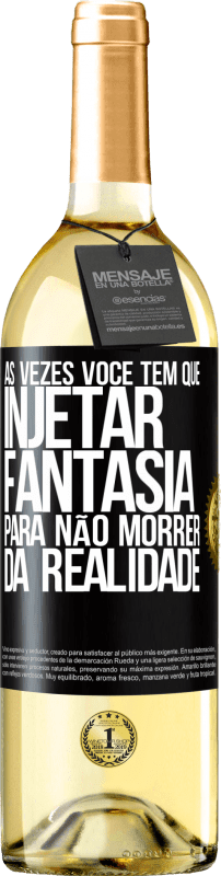 29,95 € Envio grátis | Vinho branco Edição WHITE Às vezes você tem que injetar fantasia para não morrer da realidade Etiqueta Preta. Etiqueta personalizável Vinho jovem Colheita 2024 Verdejo