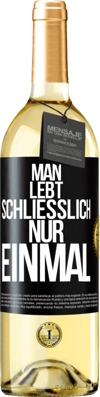 29,95 € Kostenloser Versand | Weißwein WHITE Ausgabe Man lebt schließlich nur einmal Schwarzes Etikett. Anpassbares Etikett Junger Wein Ernte 2024 Verdejo