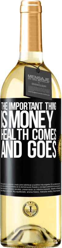 29,95 € Free Shipping | White Wine WHITE Edition The important thing is money, health comes and goes Black Label. Customizable label Young wine Harvest 2023 Verdejo