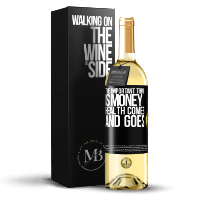 «The important thing is money, health comes and goes» WHITE Edition