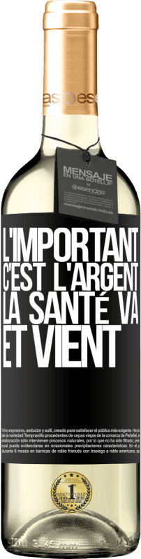 29,95 € Envoi gratuit | Vin blanc Édition WHITE L'important, c'est l'argent, la santé va et vient Étiquette Noire. Étiquette personnalisable Vin jeune Récolte 2025 Verdejo