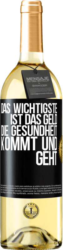 29,95 € Kostenloser Versand | Weißwein WHITE Ausgabe Das Wichtigste ist das Geld. Die Gesundheit kommt und geht Schwarzes Etikett. Anpassbares Etikett Junger Wein Ernte 2024 Verdejo