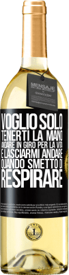 29,95 € Spedizione Gratuita | Vino bianco Edizione WHITE Voglio solo tenerti la mano, andare in giro per la vita e lasciarmi andare quando smetto di respirare Etichetta Nera. Etichetta personalizzabile Vino giovane Raccogliere 2024 Verdejo