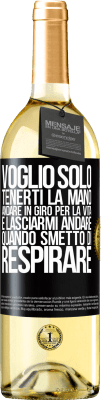 29,95 € Spedizione Gratuita | Vino bianco Edizione WHITE Voglio solo tenerti la mano, andare in giro per la vita e lasciarmi andare quando smetto di respirare Etichetta Nera. Etichetta personalizzabile Vino giovane Raccogliere 2025 Verdejo