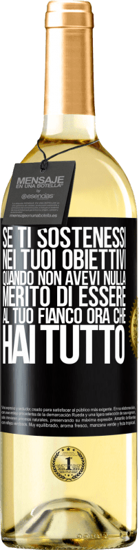 29,95 € Spedizione Gratuita | Vino bianco Edizione WHITE Se ti sostenessi nei tuoi obiettivi quando non avevi nulla, merito di essere al tuo fianco ora che hai tutto Etichetta Nera. Etichetta personalizzabile Vino giovane Raccogliere 2024 Verdejo