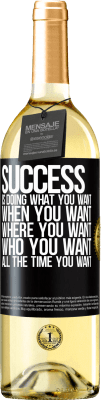 29,95 € Free Shipping | White Wine WHITE Edition Success is doing what you want, when you want, where you want, who you want, all the time you want Black Label. Customizable label Young wine Harvest 2024 Verdejo