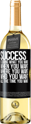 29,95 € Free Shipping | White Wine WHITE Edition Success is doing what you want, when you want, where you want, who you want, all the time you want Black Label. Customizable label Young wine Harvest 2025 Verdejo