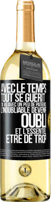 29,95 € Envoi gratuit | Vin blanc Édition WHITE Avec le temps, tout se guérit. J'ai vu avec un peu de patience l'inoubliable devenir oubli et l'essentiel être de trop Étiquette Noire. Étiquette personnalisable Vin jeune Récolte 2024 Verdejo