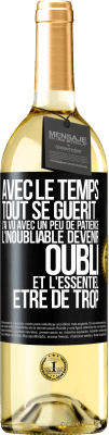 29,95 € Envoi gratuit | Vin blanc Édition WHITE Avec le temps, tout se guérit. J'ai vu avec un peu de patience l'inoubliable devenir oubli et l'essentiel être de trop Étiquette Noire. Étiquette personnalisable Vin jeune Récolte 2025 Verdejo