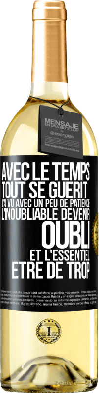 29,95 € Envoi gratuit | Vin blanc Édition WHITE Avec le temps, tout se guérit. J'ai vu avec un peu de patience l'inoubliable devenir oubli et l'essentiel être de trop Étiquette Noire. Étiquette personnalisable Vin jeune Récolte 2025 Verdejo