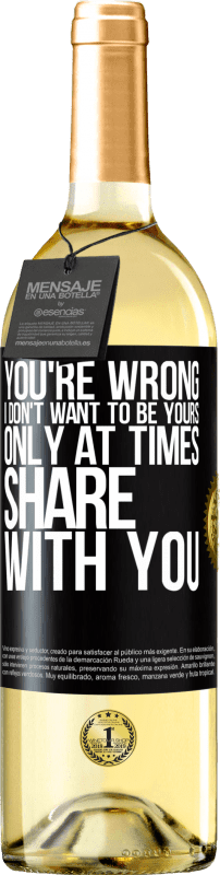 29,95 € Free Shipping | White Wine WHITE Edition You're wrong. I don't want to be yours Only at times share with you Black Label. Customizable label Young wine Harvest 2024 Verdejo