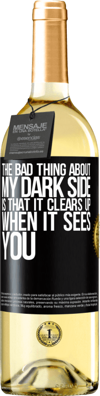 29,95 € Free Shipping | White Wine WHITE Edition The bad thing about my dark side is that it clears up when it sees you Black Label. Customizable label Young wine Harvest 2023 Verdejo