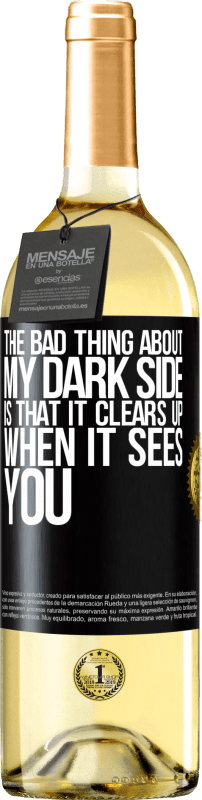 29,95 € Free Shipping | White Wine WHITE Edition The bad thing about my dark side is that it clears up when it sees you Black Label. Customizable label Young wine Harvest 2024 Verdejo